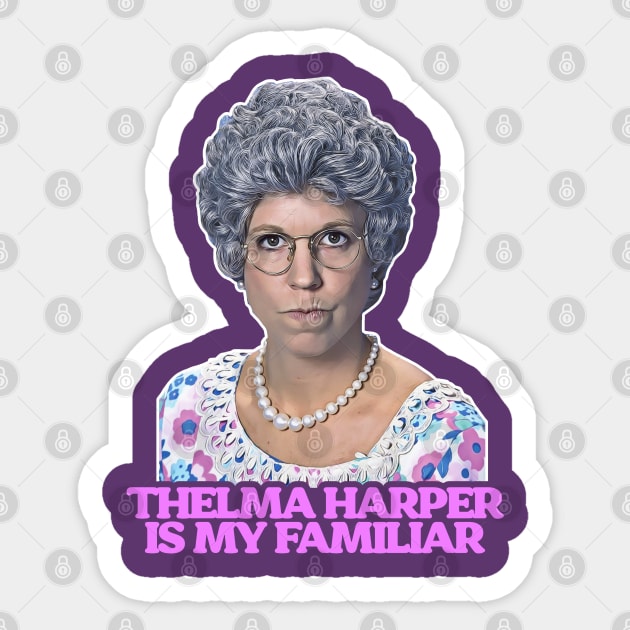 Thelma "Mama" Harper is My Familiar Sticker by darklordpug